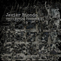 Javier Biondo | Scary Moving Podcast #001 by Scary Moving