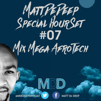 MattDeDeep Special Hour Set #07 Mix Mega AfroTech by MattDeDeep