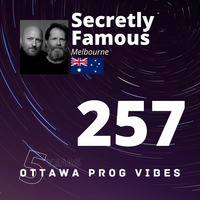 Ottawa Prog Vibes 257 - Secretly Famous (Melbourne, Australia) by Alain M