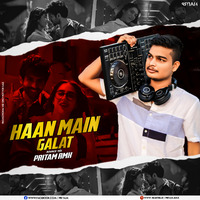 Haan Main Galat (Bounce Mix)   (DJ Pritam Rmx &amp; Dj Bisesh ) by Bisesh Limbu