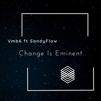 Vmb6 &amp; SandyFlow-Change Is Eminent [Original Vocal Dub] by Vmb6