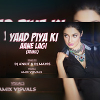 Yaad Piya Ki Aane Lagi (Remix) DJ Ankit X DJ Mavis by DJ Ankit India