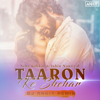 Taaron ke Shehar (Remix) DJ Ankit by DJ Ankit India