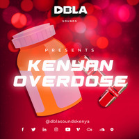 DJ DBLA'S KENYAN OVERDOSE MIX [AFRICAN POP] by DBLA SOUNDS KENYA