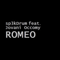 sp3kDrum ft. Jovani Occomy - Romeo (Original Mix) by sp3kDrum