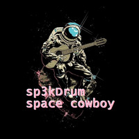 sp3kDrum - space cowboy (Original Mix) by sp3kDrum