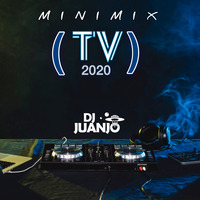 MINIMIX TV (DJ JUANJO2020) by DJ JUANJO
