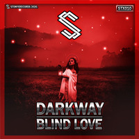 DARKWAY - Blind Love by Stonyx Records