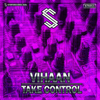 VIHAAN - Take Control by Stonyx Records