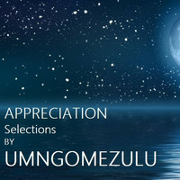 Appreciation Selections By UMNGOMEZULU by UMngomezulu