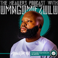 &quot;Appreciation Mix&quot; The Healers Podcast With UMngomezulu by UMngomezulu
