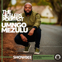 &quot;Show 003&quot; The Healers Podcast With UMngomezulu by UMngomezulu