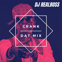 CRANK DAT MIX by Dj Realboss