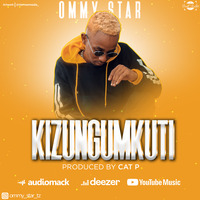 Ommy Star_Kizungumkuti Audio by Director Herman