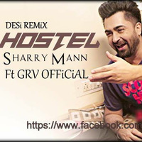 Hostel - Desi Remix  Sharry Mann ft Grv Official by Dĵ G-Rave