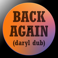 Back Again (Daryl Dub) by Matt Woolner