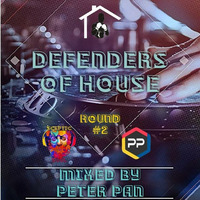 Defenders of House[Round #2]- Mixed by Peter Pan by Peter