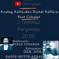Analog Kültürden Dijital Kültüre_ Post Cehalet - Öğr.Gör. Kadir Metin Akbaş by İletişim Çalışmaları