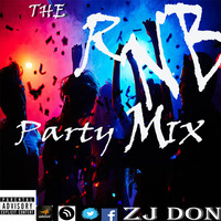 THE RNB PARTY MIX BY ZJ DON by Zj Don