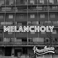 Kouncilhouse - Melancoly by Kouncilhouse