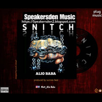 [New Music] Alio Baba – SNITCH by Speakersden Music