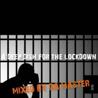 A Deep Dish For The Lockdown [Chapter 2]_ Mixed By DA MASTER by Da Master