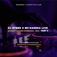 Dj Byser X Mc Kareka Live @Yatch Lounge Mombasa 2022 Part 3 by Doonga Lifestyle Djs