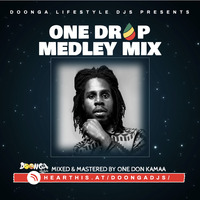 One Drop Medley - Doonga X One Don Kamaa by Doonga Lifestyle Djs