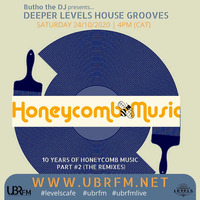 10 Years of Honeycomb Music Appreciation Mix - Part II (The Remixes) by Deeper Levels House Grooves by Butho The DJ