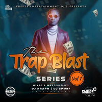 THE TRAP BLAST SERIES [DJ KRAPH X DJ SMURF] by DJ KRAPH 254