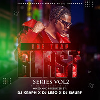 THE TRAP BLAST SERIES VOL 2 FED [DJ KRAPH X DJ SMURF X DJ LESQ] by DJ KRAPH 254