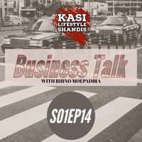 14.Kasi Lifestyle Shandis-S01EP13(Business Talk with Rhino Moepadira) by Kasi Lifestyle Shandis