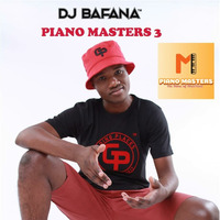 DJ Bafana™ - Piano Masters 3 by DJ BAFANA™