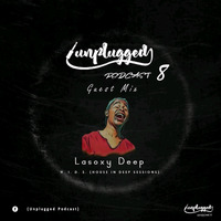 Unplugged Podcast 8 (Guest Mix by Lasoxy Deep) by ErdbeerSchniTzeL