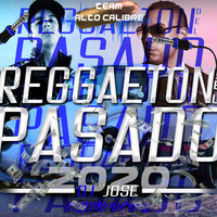 Reggaeton Del Pasado 2020 DJ Jose El Niño de Oro by TeamAlto Calibre