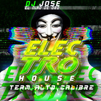 Electro House 2020 DJ José El Niño de Oro by TeamAlto Calibre