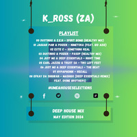 K_Ross (ZA) - Deep House Mix, May Edition 2024 #UME&amp;HOUSESELECTIONS by K_Ross (ZA)
