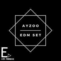 AYZOO-EDM LIVE MOROCCO by AYZOO