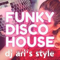DJ ARI'S STYLE#PARTY FUN&amp;FUNKY&amp;DISCO HOUSE#EP 04 2024 by DJ Ari's style