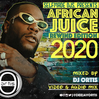 African Juice 2020 Rewind By Deejay Ortis Afrobeats.Bongo.Kenyan.Gengetone. by Deejay Ortis