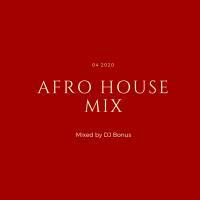 DJ Bonus Presents AfroHouse 04 2020 by DJ Bonus SA