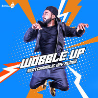 Wobble Up (Remix) - Scotchaholic Dev by Indiandjsclubremixes