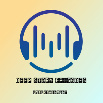 DEEP STORY EPISODES