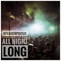 All Night Long by Mixamorphosis