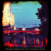 Reflect - Corsica One Guest Mix by Mixamorphosis