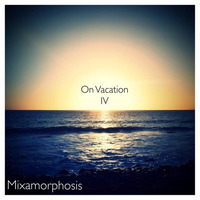 On Vacation 4 by Mixamorphosis