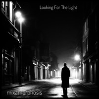 Looking For The Light by Mixamorphosis