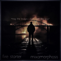 Fire Starter by Mixamorphosis