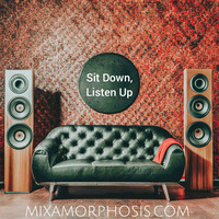 Sit Down, Listen Up by Mixamorphosis