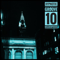 Hypnotic Groove Mix #10 by Mixamorphosis